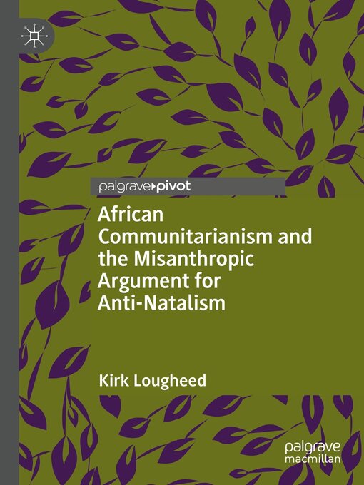 Title details for African Communitarianism and the Misanthropic Argument for Anti-Natalism by Kirk Lougheed - Available